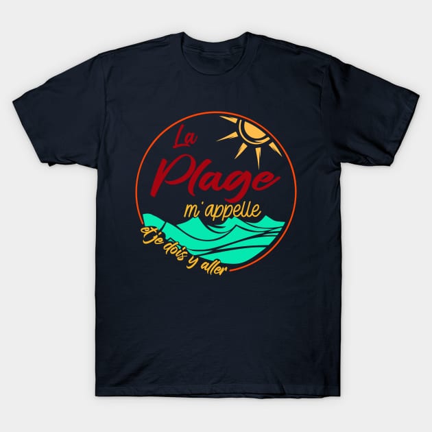 la plage m'appelle - et je dois y aller T-Shirt by ChezALi